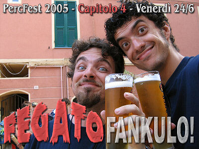 Percfest 2005 capitolo 4 - Fegato Fankulo