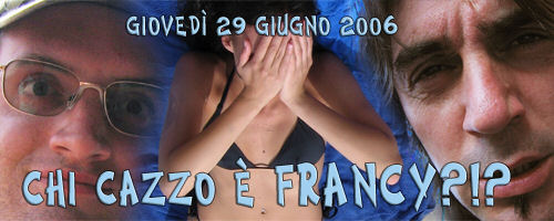 CHI CAZZO E' FRANCY? CHI CAZZO E' FRANCY?