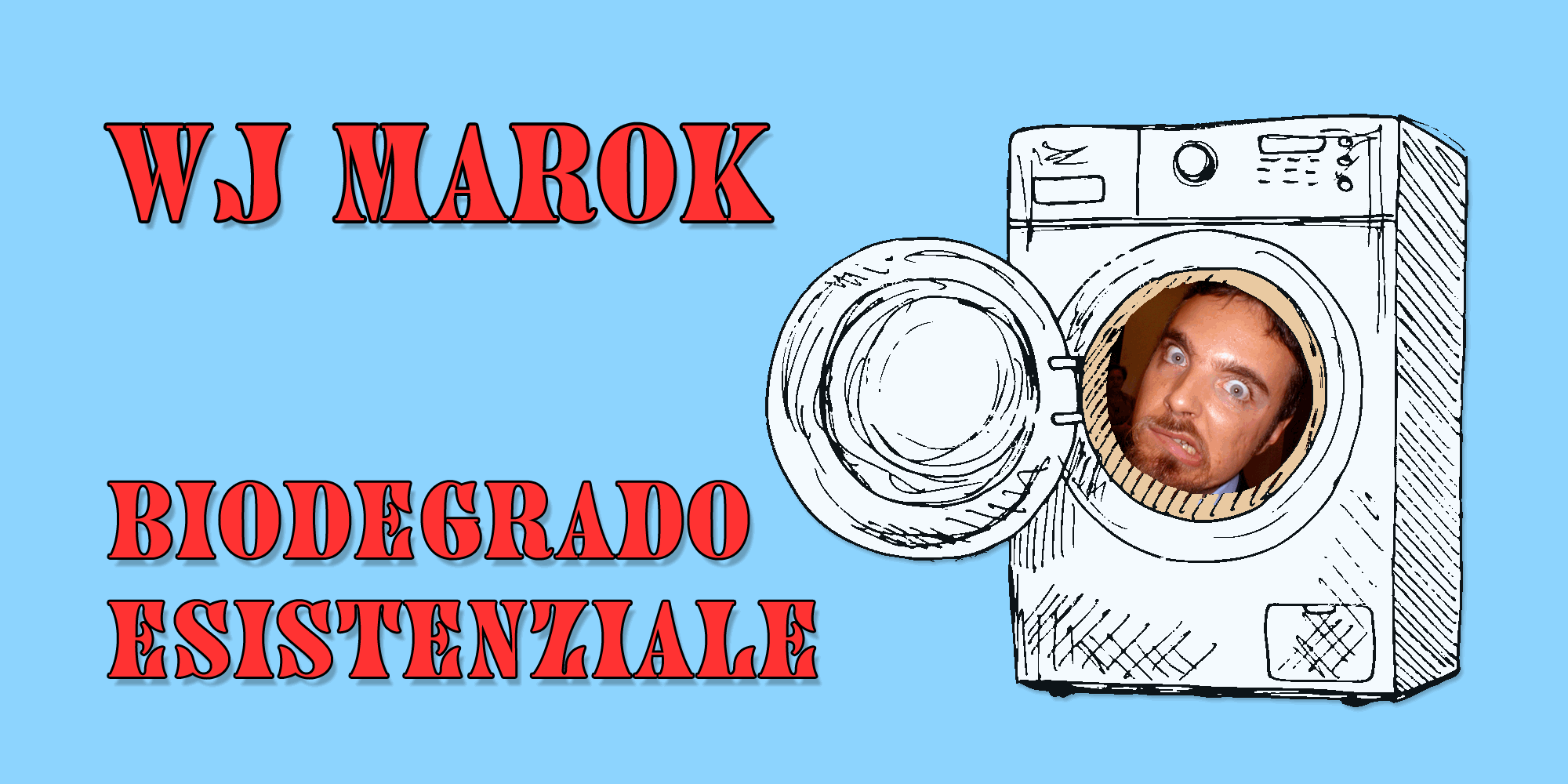 wj Marok - Biodegrado Esistenziale