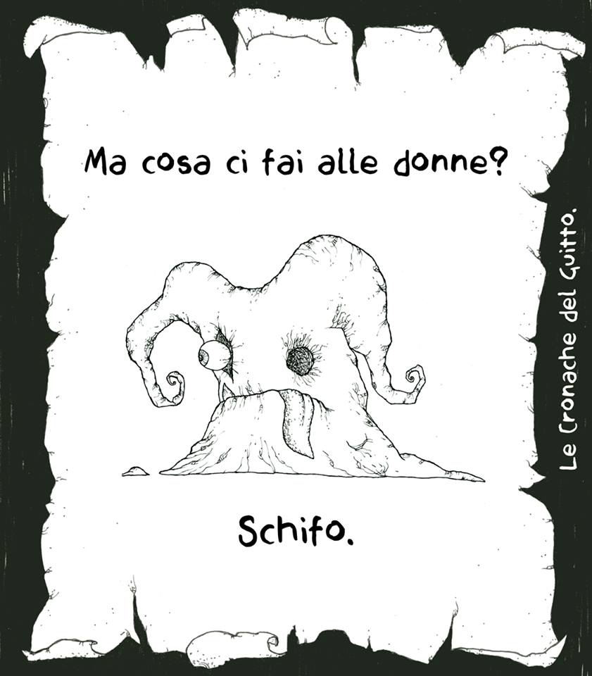 Ma cosa ci fai alle donne? Schifo!