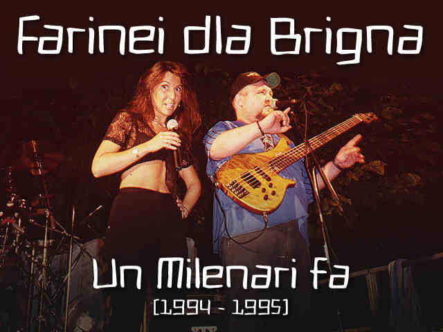Farinei dla Brigna - Un Milenari Fa: i primi video (1994-1995)