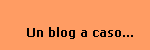 Un blog a caso