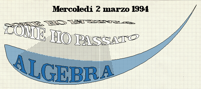 Come ho passato Algebra - Mercoledì 2/3/1994