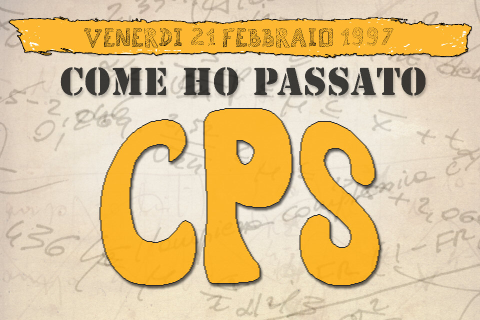 Come ho passato CPS - 21/2/1997