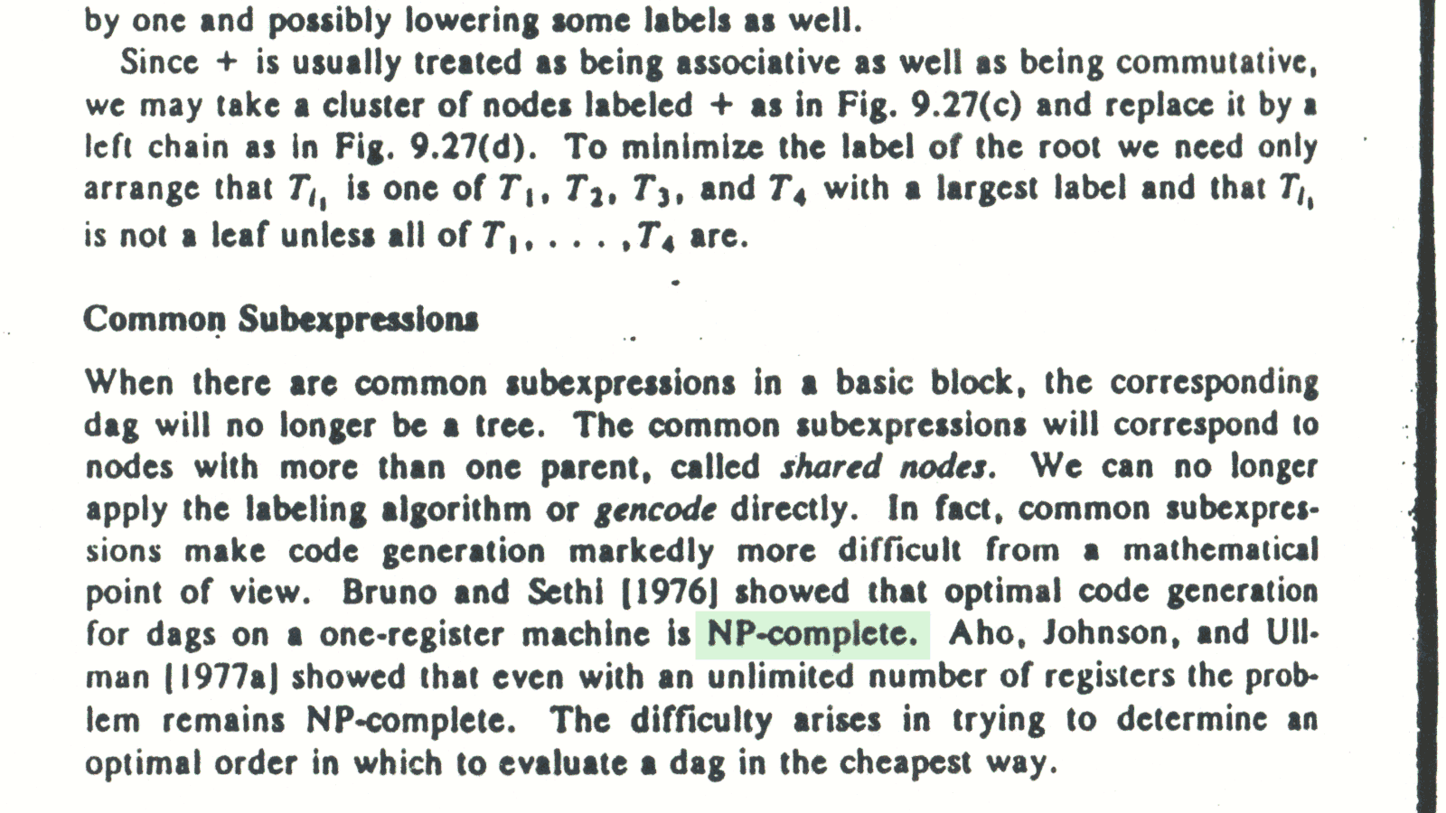 Aho, Johnson and Ullman showed that even with an unlimited number of registers the problem remains NP-complete.