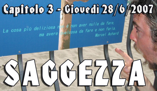 Capitolo 3 - Giovedì 28/6/2007 - SAGGEZZA Capitolo 3 - Giovedì 28/6/2007 - SAGGEZZA