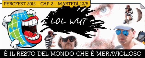 Capitolo 2 - 14 giugno 2012: È IL RESTO DEL MONDO CHE È MERAVIGLIOSO Capitolo 2 - 14 giugno 2012: È IL RESTO DEL MONDO CHE È MERAVIGLIOSO