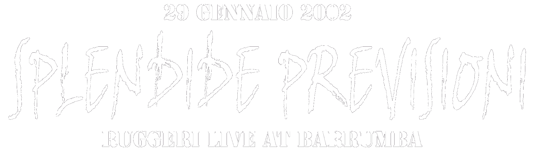 SPLENDIDE PREVISIONI - Ruggeri al Barrumba - 29/1/2002