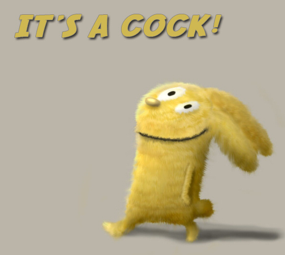 It's a cock