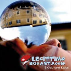 Legittimo Brigantaggio: Il Cielo Degli Esclusi
