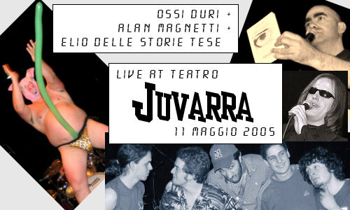 OSSI DURI, ELIO ed ALAN MAGNETTI - live at TEATRO JUVARRA 11/5/2005